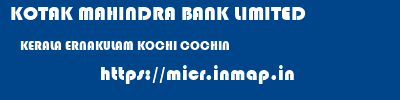 KOTAK MAHINDRA BANK LIMITED  KERALA ERNAKULAM KOCHI COCHIN  micr code
